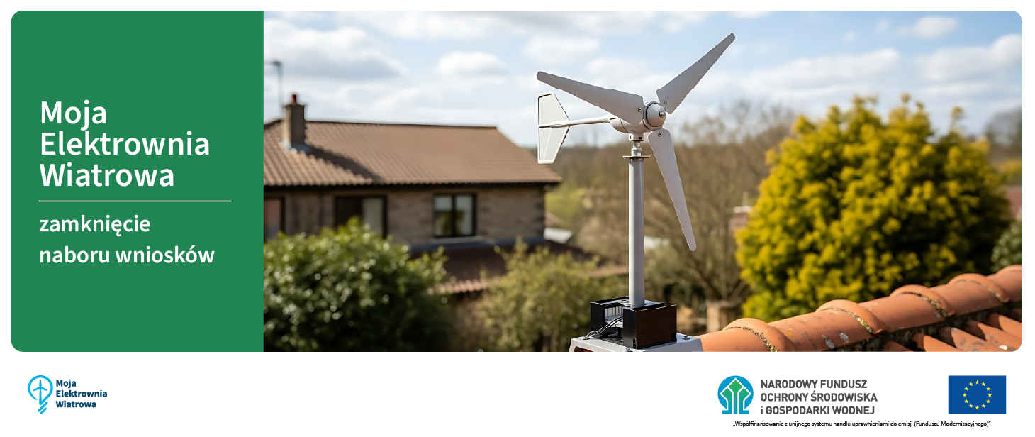 „Przydomowa turbina wiatrowa - zamknięcie naboru programu Moja Elektrownia Wiatrowa”
